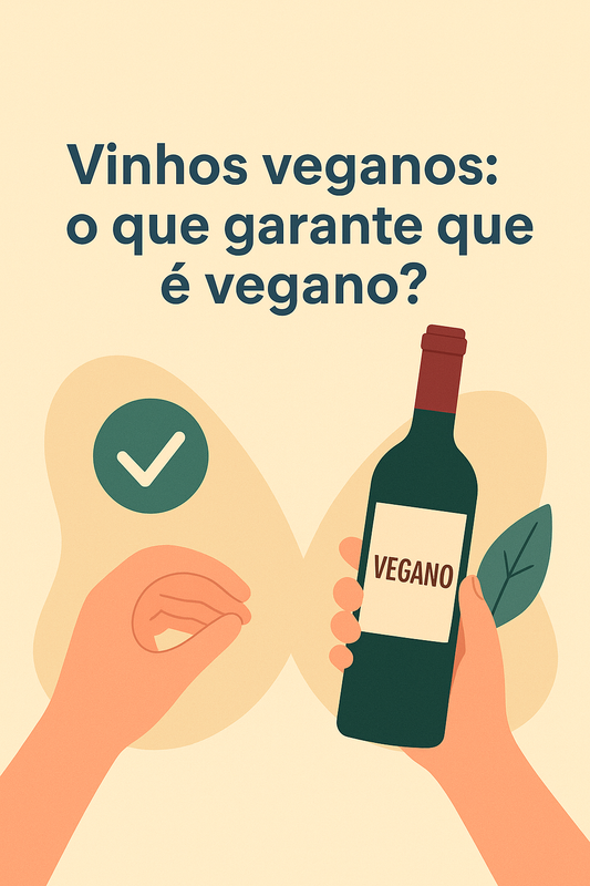 Vinhos veganos: o que garante que é vegano?